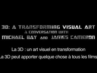 Transformers 3 - Tout sur la 3D du film ! - Interview avec James Cameron et Michael Bay