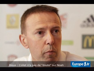 Bleus : Collet n'a pas de "doute" sur Noah