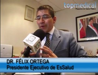 Entrevista al Dr. Felix Ortega, Presidente Ejecutivo de EsSalud