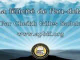 La félicité de l'au dela  - Cours APBIF, Cheikh Gilles Sadek