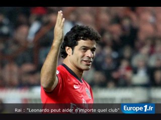 Rai : "Leonardo peut aider n'importe quel club"