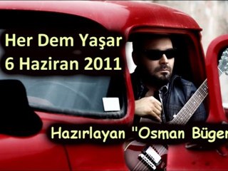 Her Dem Yaşar "6 Haziran 2011" [Part 1]