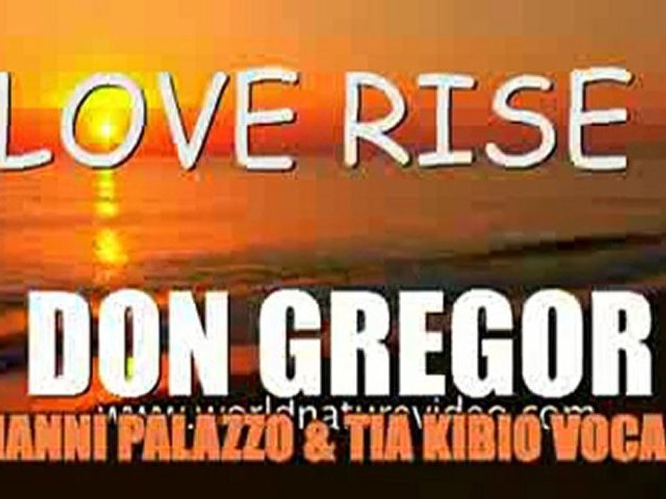LOVE RISE DON GREGOR Gianni Palazzo Feat  Tia Kibio vocals