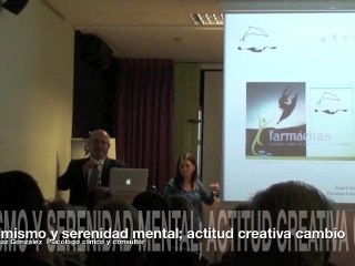 Optimismo y serenidad mental; una actitud creativa hacia el cambio. Parte 2ª de 4 conferencia marco del Encuentro Interactivo Farmaceutico  Ateneo de Madrid Junio 2011