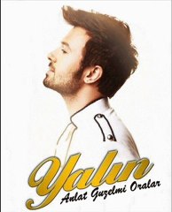 Yalın - Anlat Güzel Mi Oralar - 2011 Yeni