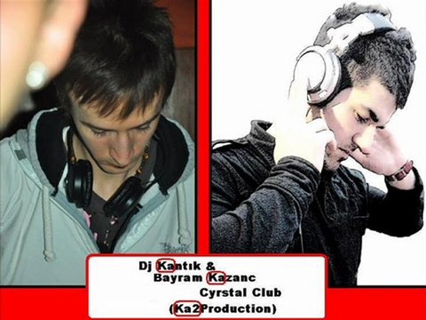 Bayram Kazanc & Dj Kantik - Cyrstal Club (Ka2Production)