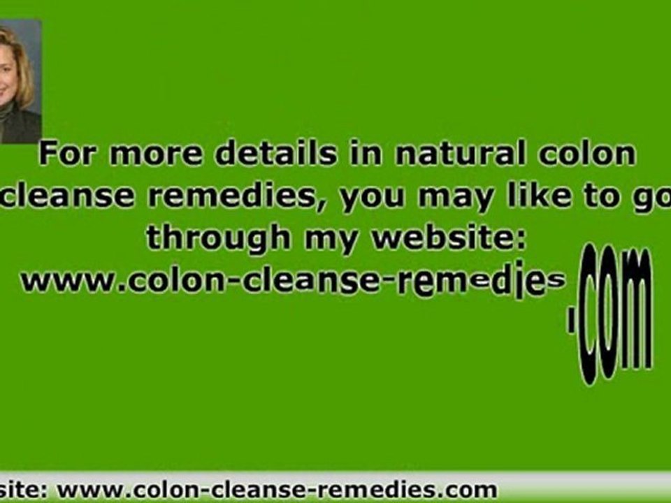 Colon Cleanse Remedies            Colon Cleansing With