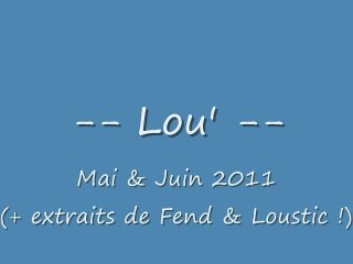 Lou - Mai & Debut Juin 2011