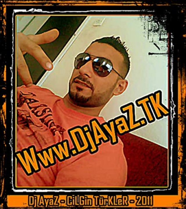 Dj AyaZ - CiLGin TürKLeR - 2011