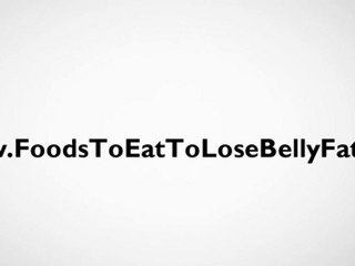 Foods To Eat To Lose Belly Fat