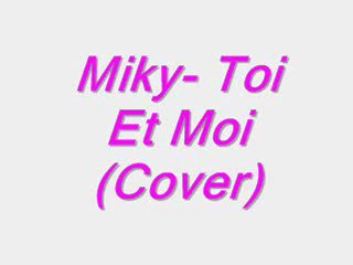 Miky- Toi et moi (cover)