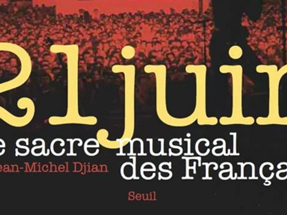 21 juin. Le sacre musical des Français - Jean-Michel Djian