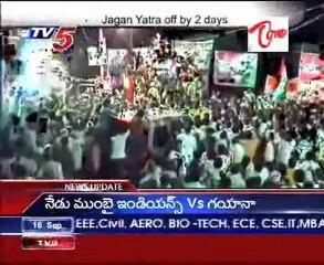 Jagan Yatra Off By 2Days