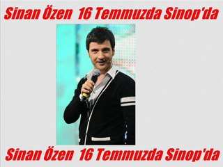 sinan özen 16 temmuzda sinop gerzede