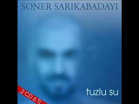 Soner Sarıkabadayı - Tuzlu Su | Yepyeni - 2011