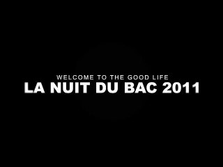 Welcome to the good life - La Nuit Du BAC 2011