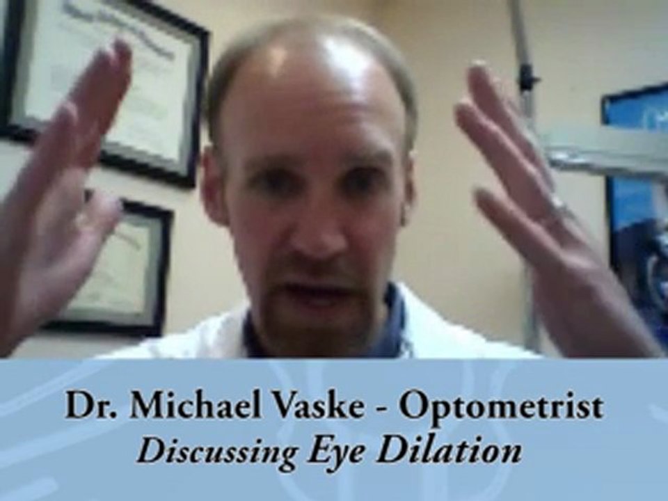 Eye Dilation Explained by Dr. Michael Vaske Eye Doctor Parker CO