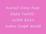 Korosif CreW Feat. ZaZa TWiNS-Juillet 2011-Instru Coupé decalé