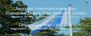 ONU-G 2011. Cérémonie d'Hommage aux Soldats de la Paix.Journée Internationale des Casques Bleus des Nations Unies, Genève 30 Mai 2011. AISP / SPIA