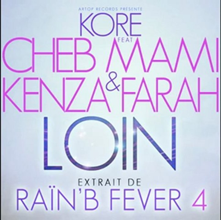 RAINB FEVER 4 - KORE PRESENTE CHEB MAMI - KENZA FARAH   LOIN 2011