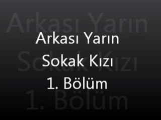 Arkası Yarın Sokak Kızı 1. Bölüm