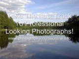Take The Fast Track To Professional Looking Photographs!