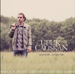 Ufuk Çalışkan - Unutmak İstiyorum (single/2011)