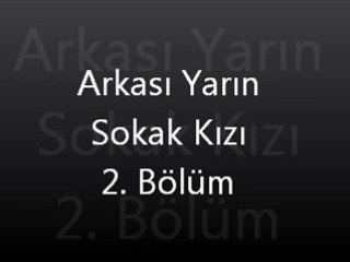 Arkası Yarın Sokak Kızı 2. Bölüm