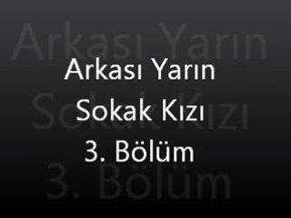 Arkası Yarın Sokak Kızı 3. Bölüm