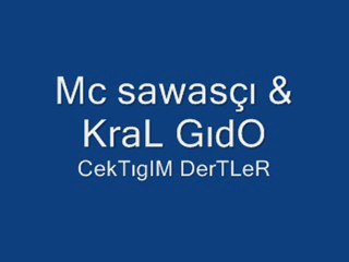 Mc Sawasci Ft KraL Gido - Çektigim DertLer