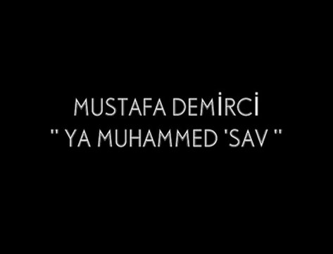 Mustafa Demirci - Ya Muhammed 2011
