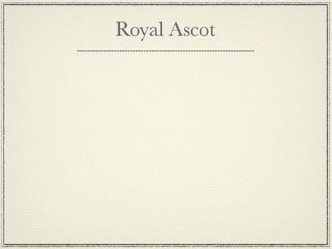 Royal Ascot - The Place For Horse Racing Enthusiasts!