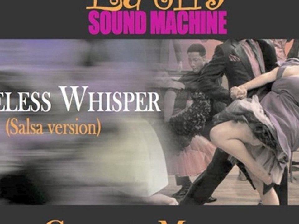 careless whisper (salsa version) Latin Sound Machine