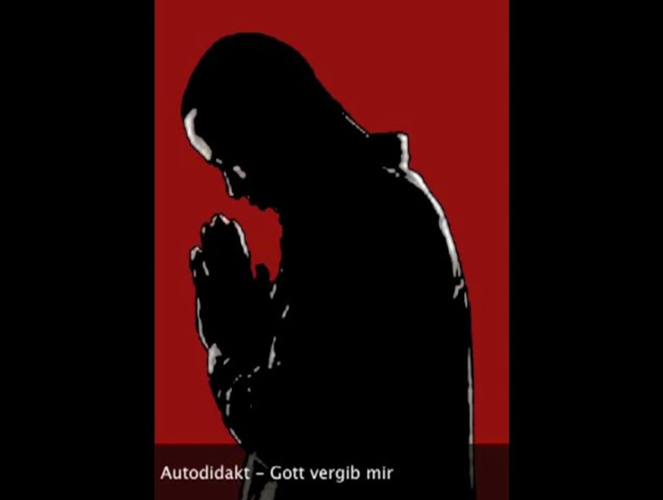 Autodidakt  gott vergib mir