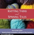 Audio Book Review: Knitting Yarns and Spinning Tales: A Knitter's Stash of Wit and Wisdom by Kari Cornell (Author), Greta Cunningham (Narrator), Meg Swansen (Narrator)