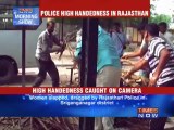 Police high handedness in Rajasthan