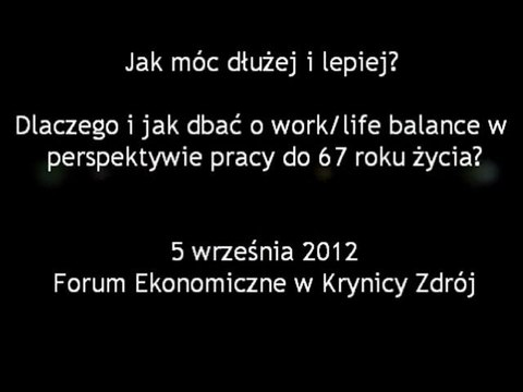 Jak móc dłużej i lepiej? - Dlaczego i jak dbać o work/life balance w perspektywie pracy do 67 roku życia?