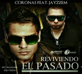Coronas Ft. Jayzzem - Reviviendo el Pasado