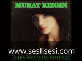 Murat Kizgin cok sevdim Birini ( bahar )www.seslisesi.com  , seslitercih,seslinese,