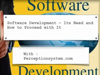 Software Development – Its Need and How to Proceed with It