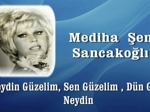 Mediha Şen Sancakoğlu ♪♪♪♪ Neydin Güzelim Sen Güzelim Dün Gece Neydin