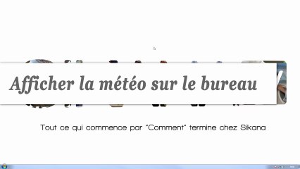 Windows 7 : Comment afficher la météo sur votre bureau  ? - HD