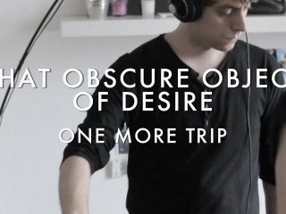 That Obscure Object Of Desire - One More Trip (Froggy's Session)