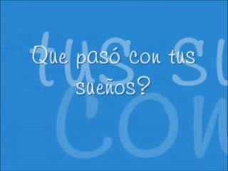 que pasó con tus sueños ??