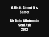 Bir Daha Affetmesin Seni Aşk 2012 - 6.His ft. Ahmet-K & Samet