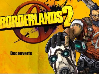 Découverte - Borderlands 2 " L'aventure sera longue "