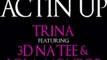 Trina Ft 3D NaTee & Lola Monroe - Actin Up [Freestyle]