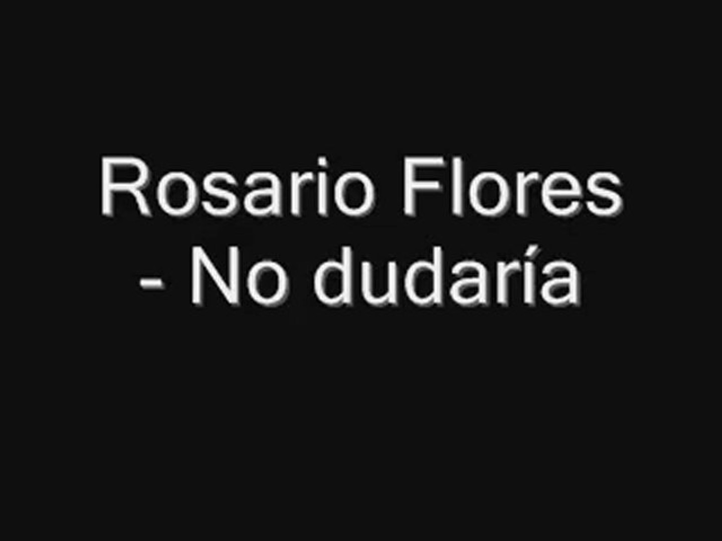 Rosario Flores No Dudaria - Dailymotion Video