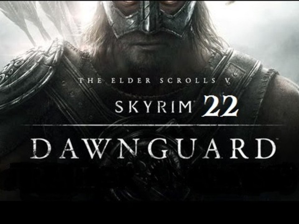 L'intégrale Skyrim : Dawnguard - Ep 22 - Walkthrough HD