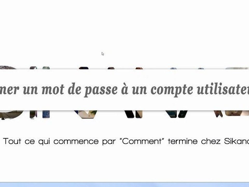 Windows 7 : Comment assigner un mot de passe à un compte utilisateur ? - HD